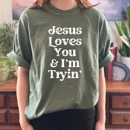 Jesus Loves You & I'm Tryin' | Comfort Colors Ring-Spun Cotton | He Found Me | Christian Bible Verse Tee