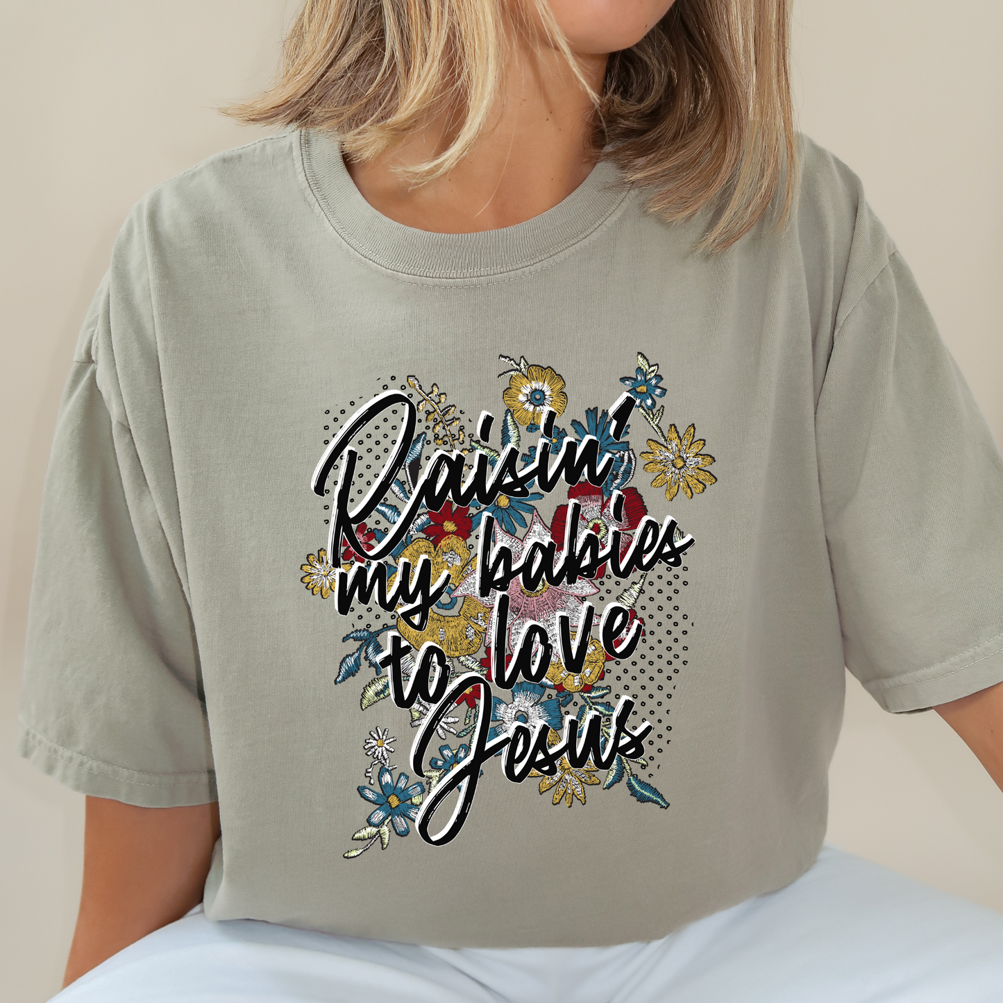 Raisin' My Babies To Love Jesus | Comfort Colors Ring-Spun Cotton | He Found Me | Christian Bible Verse Tee